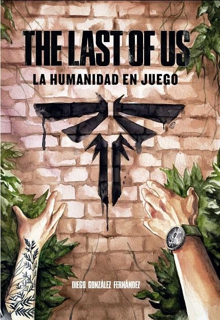 THE LAST OF US: LA HUMANIDAD EN JUEGO [CARTONE] | GONZALEZ, DIEGO | Akira Comics  - libreria donde comprar comics, juegos y libros online