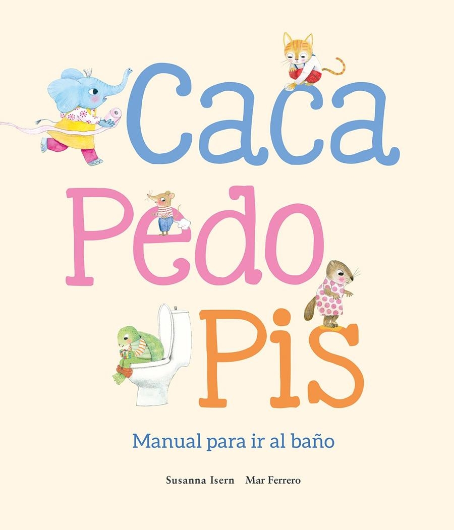 CACA PEDO PIS: MANUAL PARA IR AL BAÑO [CARTONE] | ISERN, SUSANNA / FERRERO, MAR | Akira Comics  - libreria donde comprar comics, juegos y libros online