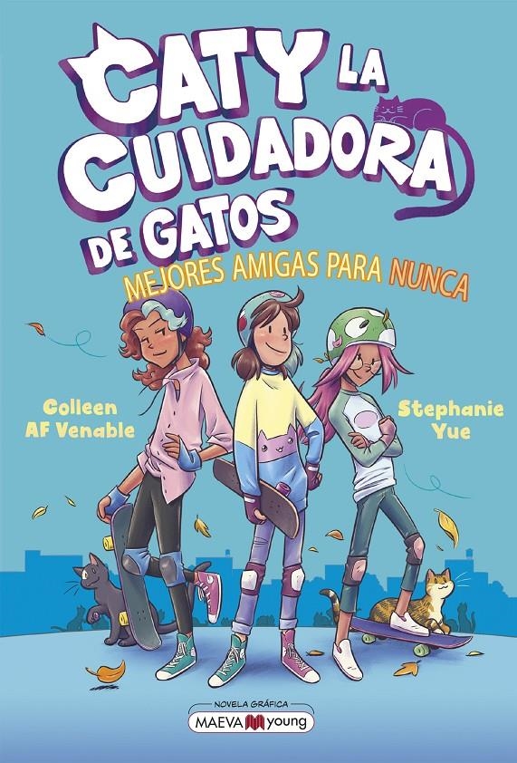 CATY LA CUIDADORA DE GATOS VOL.2: MEJORES AMIGAS PARA NUNCA [RUSTICA] | YUE, STEPHANIE / VENABLE, COLLEEN AF | Akira Comics  - libreria donde comprar comics, juegos y libros online