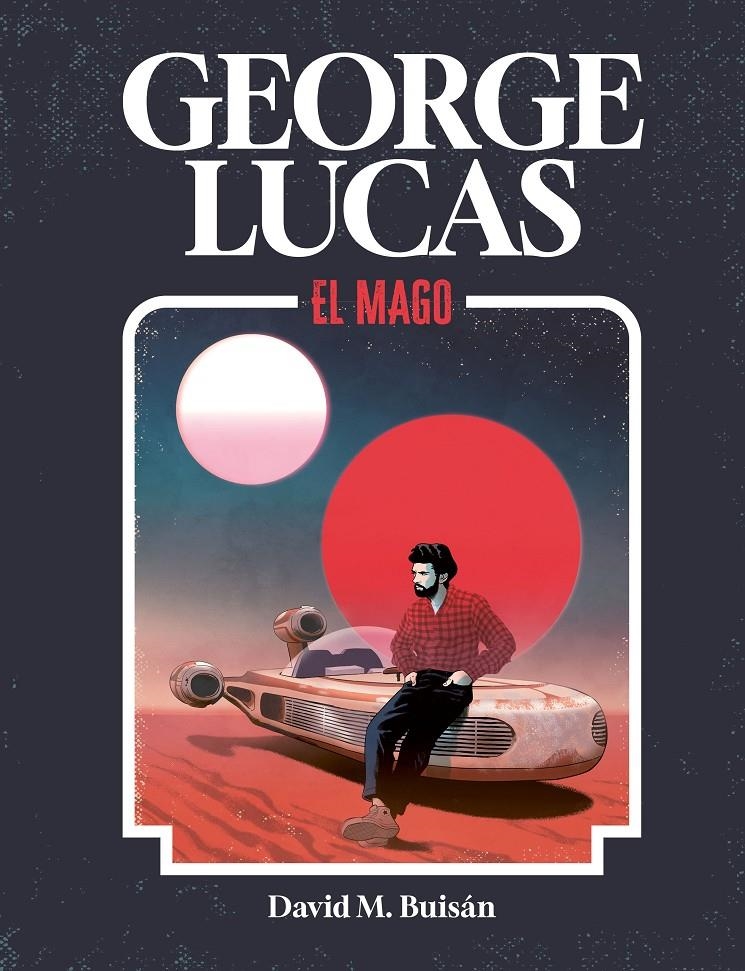 GEORGE LUCAS: EL MAGO [CARTONE] | M. BUISAN, DAVID | Akira Comics  - libreria donde comprar comics, juegos y libros online