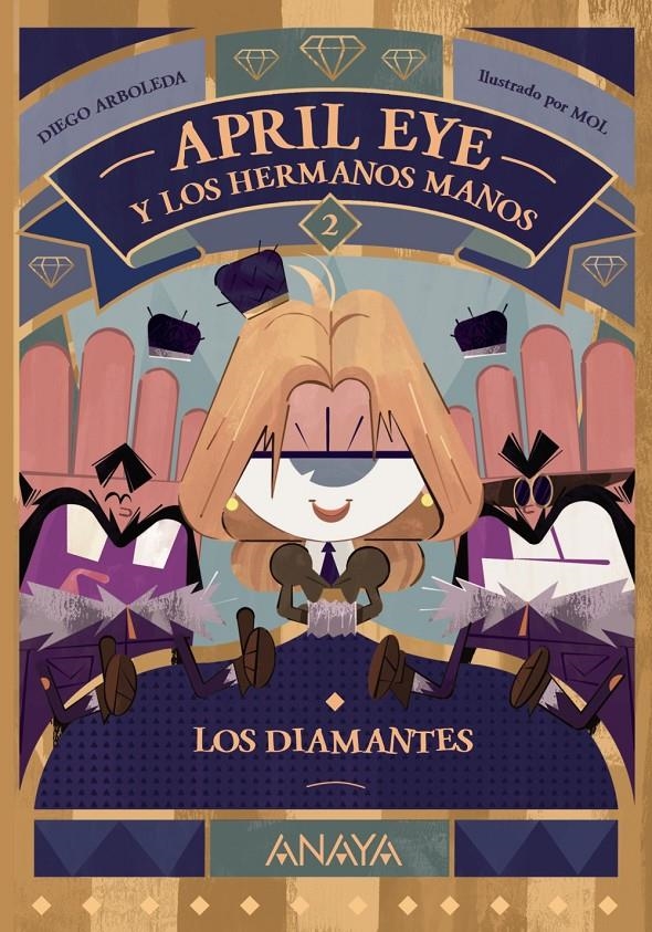 APRIL EYE Y LOS HERMANOS MANOS Nº02: LOS DIAMANTES [RUSTICA] | ARBOLEDA, DIEGO / MOL | Akira Comics  - libreria donde comprar comics, juegos y libros online