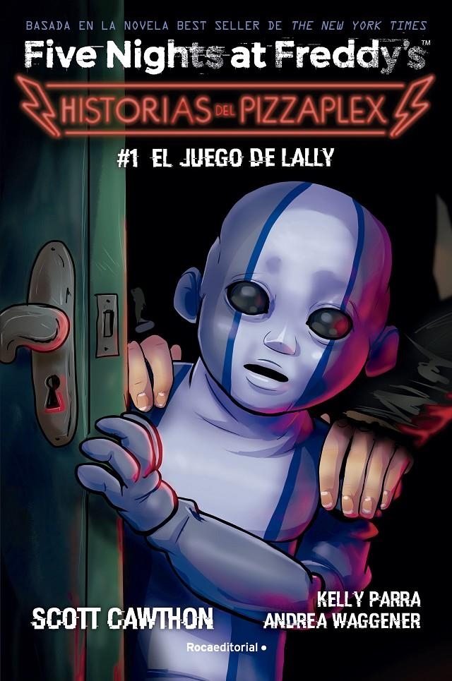 FIVE NIGHTS AT FREDDY'S: EL JUEGO DE LALLY (HISTORIAS DEL PIZZAPLEX 1) [RUSTICA] | CAWTHON, SCOTT/PARRA, KELLY/WAGGENER, ANDREA | Akira Comics  - libreria donde comprar comics, juegos y libros online